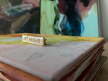 Load image into Gallery viewer, “ART FRIEND” pin
