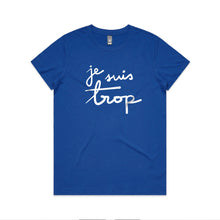 Load image into Gallery viewer, JE SUIS TROP tee - Women&#39;s ROYAL BLUE
